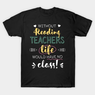 Without Reading Teachers Gift Idea - Funny Quote - No Class T-Shirt